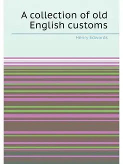 A collection of old English customs