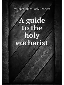 A guide to the holy eucharist