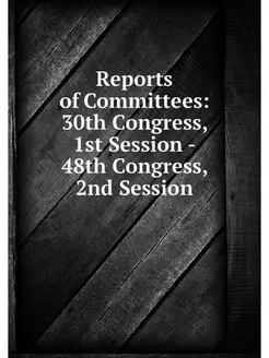 Reports of Committees 30th Congress