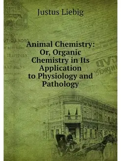 Animal Chemistry Or, Organic Chemist