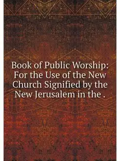 Book of Public Worship For the Use o