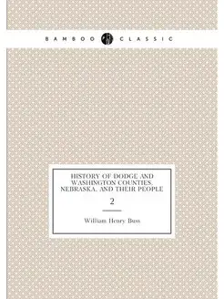 History of Dodge and Washington Counties, Nebraska