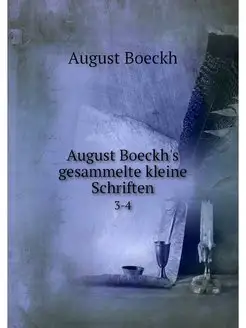 August Boeckh's gesammelte kleine Sch