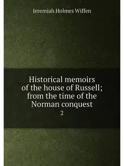 Historical memoirs of the house of Russell from the