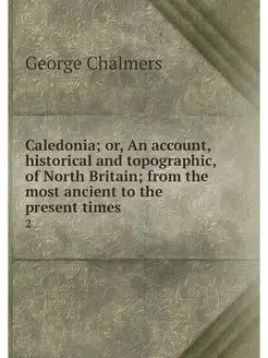 Caledonia or, An account, historical