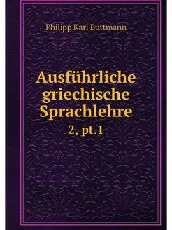 Ausfuhrliche griechische Sprachlehre