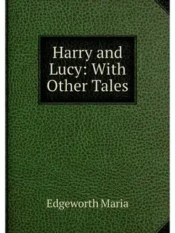 Harry and Lucy With Other Tales