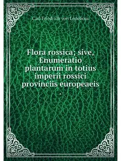 Flora rossica sive, Enumeratio plant