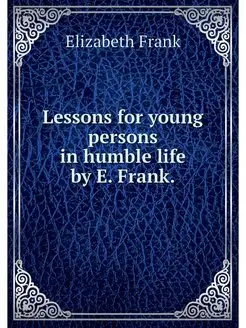 Lessons for young persons in humble l