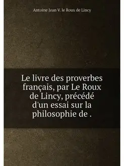 Le livre des proverbes francais, par