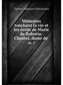 Memoires touchant la vie et les ecrit