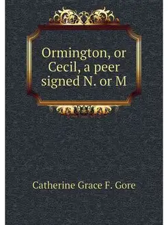 Ormington, or Cecil, a peer signed N