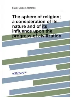 The sphere of religion a consideration of its natur