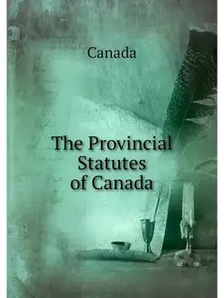 The Provincial Statutes of Canada