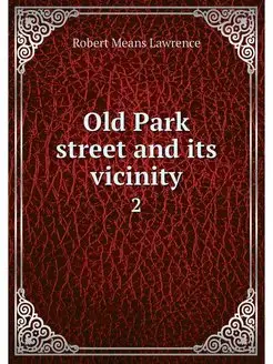 Old Park street and its vicinity. 2