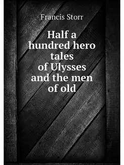 Half a hundred hero tales of Ulysses