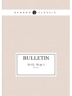 Bulletin. 14-15, 16 pt.1