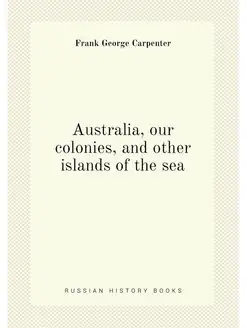 Australia, our colonies, and other islands of the sea