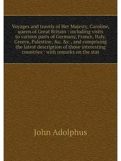 Voyages and travels of Her Majesty, C