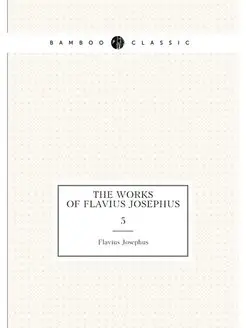 The works of Flavius Josephus. 5