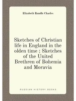 Sketches of Christian life in England in the olden t