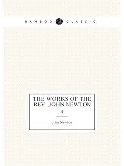 The works of the Rev. John Newton. 4