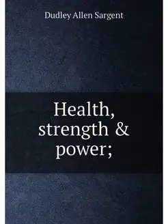 Health, strength & power