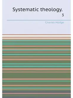 Systematic theology . 3