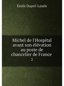 Michel de l'Hospital avant son élévation au poste de