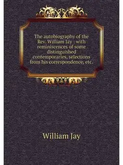 The autobiography of the Rev. William