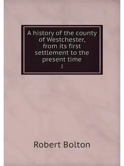 A history of the county of Westcheste