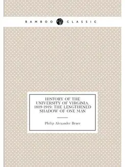 History of the University of Virginia, 1819-1919 Th