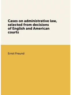 Cases on administrative law, selected from decisions