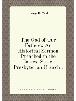 The God of Our Fathers An Historical Sermon Preache