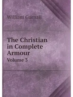 The Christian in Complete Armour. Vol