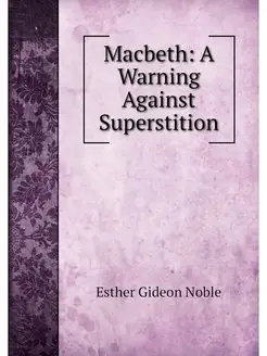 Macbeth A Warning Against Superstition