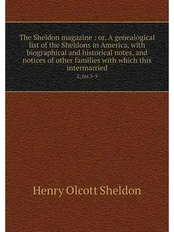 The Sheldon magazine or, A genealog