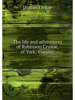 The life and adventures of Robinson C