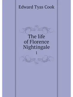 The life of Florence Nightingale. 1