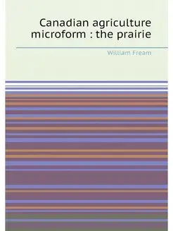 Canadian agriculture microform the prairie