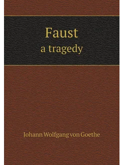 Faust. a tragedy