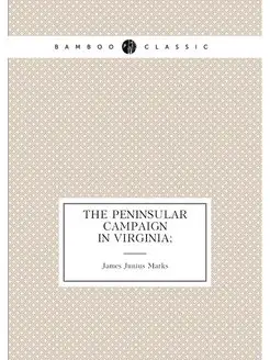 The Peninsular campaign in Virginia