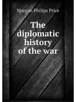 The diplomatic history of the war