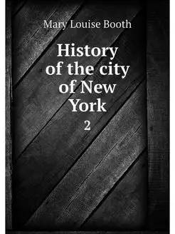 History of the city of New York. 2