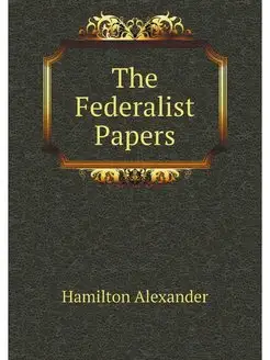 The Federalist Papers