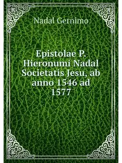 Epistolae P. Hieronumi Nadal Societat