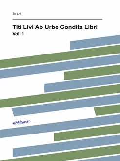 Titi Livi Ab Urbe Condita Libri (Latin Edition). Vol. 1