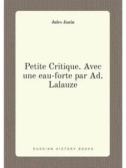 Petite Critique. Avec une eau-forte par Ad. Lalauze