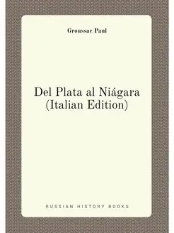 Del Plata al Niágara (Italian Edition)