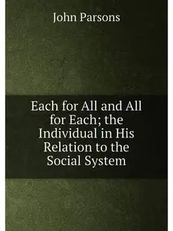 Each for All and All for Each the Individual in His